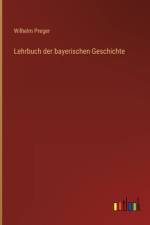 Lehrbuch der bayerischen Geschichte af Wilhelm Preger
