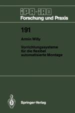 Vorrichtungssysteme für die flexibel automatisierte Montage af Armin Willy