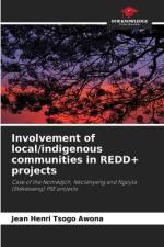 Involvement of local/indigenous communities in REDD+ projects af Jean Henri Tsogo Awona