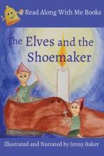 Elves and the Shoemaker: Illustrated and Narrated by Jenny Baker