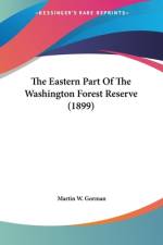The Eastern Part Of The Washington Forest Reserve (1899) af Martin W. Gorman