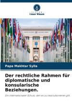 Der rechtliche Rahmen für diplomatische und konsularische Beziehungen. af Papa Makhtar Sylla