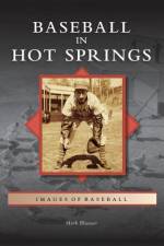 Baseball in Hot Springs af Mark Blaeuer