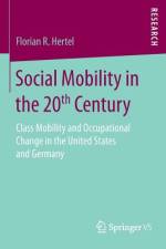 Social Mobility in the 20th Century af Florian R. Hertel