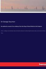 An authentic account of an embassy from the King of Great Britain to the Emperor
