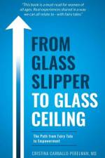 From Glass Slipper to Glass Ceiling af Cristina Carballo-Perelman M. D.