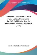 Campanas Del General D. Felix Maria Calleja, Comandante En Gefe Del Ejercito Real De Operaciones, Llamdo Del Centro (1828) af Carlos Maria De Bustamante