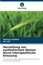 Herstellung von synthetischem Weizen durch interspezifische Kreuzung af Mariem Saadani