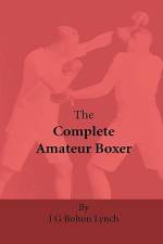 The Complete Amateur Boxer af J. G. Bohun Lynch