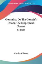 Gonzalvo, Or The Corsair's Doom; The Elopement; Neoma (1848) af Charles Williams