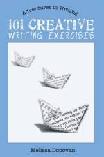 101 Creative Writing Exercises af Melissa Donovan