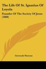 The Life Of St. Ignatius Of Loyola af Gertrude Parsons