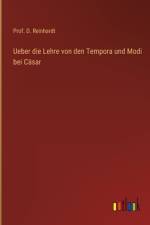 Ueber die Lehre von den Tempora und Modi bei Cäsar af D. Reinhardt