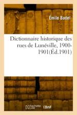 Dictionnaire historique des rues de Lunéville, 1900-1901 af Émile Badel