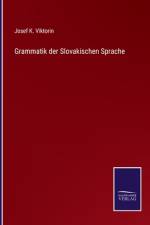 Grammatik der Slovakischen Sprache af Josef K. Viktorin