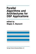Parallel Algorithms and Architectures for DSP Applications af Magdy A. Bayoumi