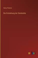 Die Entstehung der Steinkohle af Henry Potonie
