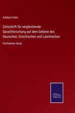 Zeitschrift fur vergleichende Sprachforschung auf dem Gebiete des Deutschen, Griechischen und Lateinischen