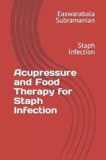 Acupressure and Food Therapy for Staph Infection af Easwarabala Subramanian