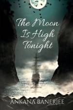The Moon Is High Tonight af Ankana Banerjee