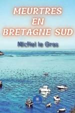 Meurtres en Bretagne Sud af Michel Le Gras