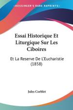 Essai Historique Et Liturgique Sur Les Ciboires af Jules Corblet