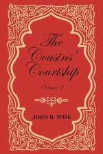 The Cousins' Courtship - Volume II af John R. Wise