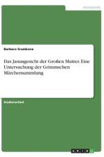 Das Janusgesicht der Großen Mutter. Eine Untersuchung der Grimmschen Märchensammlung af Barbora Sramkova