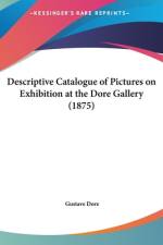 Descriptive Catalogue Of Pictures On Exhibition At The Dore Gallery (1875) af Gustave Dore