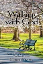 Walking With God af Michael J Spyker