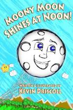 Moony Moon Shines at Noon! af Kevin Driscoll