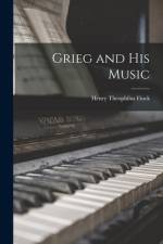 Grieg and His Music af Henry Theophilus Finck