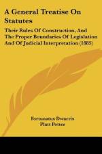 A General Treatise On Statutes af Fortunatus Dwarris