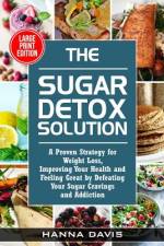 Sugar Detox Solution Large Print Edition af Hanna Davis