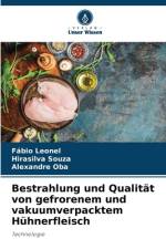 Bestrahlung und Qualität von gefrorenem und vakuumverpacktem Hühnerfleisch af Fábio Leonel