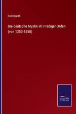 Die deutsche Mystik im Prediger-Orden (von 1250-1350) af Carl Greith