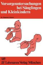 Vorsorgeuntersuchungen bei Säuglingen und Kleinkindern af H. Schuster