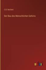 Der Bau des Menschlichen Gehirns af C. B. Reichert