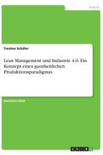 Lean Management und Industrie 4.0. Ein Konzept eines ganzheitlichen Produktionsparadigmas af Torsten Schäfer