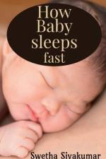How baby sleeps fast af Swetha Sivakumar