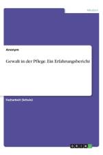 Gewalt in der Pflege. Ein Erfahrungsbericht af Anonym