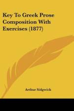 Key To Greek Prose Composition With Exercises (1877) af Arthur Sidgwick