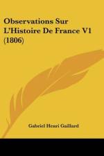 Observations Sur L'Histoire De France V1 (1806) af Gabriel Henri Gaillard
