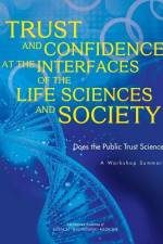 Trust and Confidence at the Interfaces of the Life Sciences and Society: Does the Public Trust Science? a Workshop Summary af National Academies Of Sciences Engineeri
