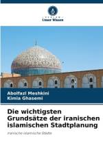 Die wichtigsten Grundsätze der iranischen islamischen Stadtplanung af Abolfazl Meshkini