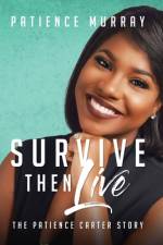 Survive Then Live af Patience Murray
