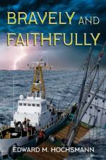 Bravely and Faithfully af Edward Hochsmann