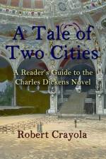 A TALE OF TWO CITIES: A READER'S GUIDE T af Robert Crayola
