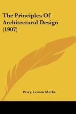 The Principles Of Architectural Design (1907) af Percy Leman Marks