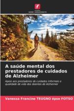 A saúde mental dos prestadores de cuidados de Alzheimer af Vanessa Francine Teugno Épse Fotso